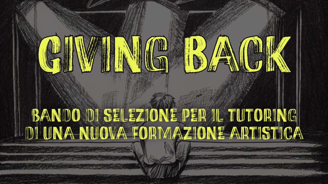 Giving Back – bando di selezione per il tutoring di una nuova formazione artistica